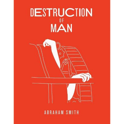 Destruction of Man - by  Abraham Smith (Paperback)