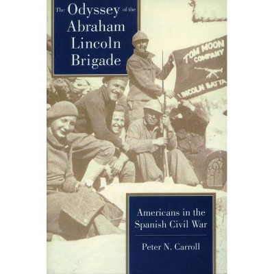 Odyssey of the Abraham Lincoln Brigade - by  Peter N Carroll (Paperback)