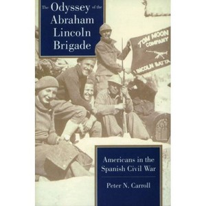 Odyssey of the Abraham Lincoln Brigade - by  Peter N Carroll (Paperback) - 1 of 1