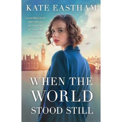 When the World Stood Still - by  Kate Eastham (Paperback)