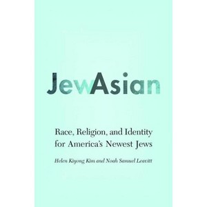Jewasian - (Studies of Jews in Society) by  Helen Kiyong Kim & Noah Samuel Leavitt (Hardcover) - 1 of 1