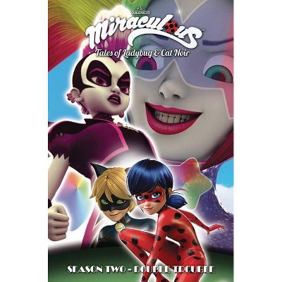 Miraculous: Tales of Ladybug and Cat Noir: Season Two - Double Trouble - (Paperback)