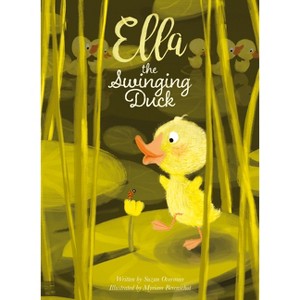 Ella the Swinging Duck - by  Suzan Overmeer (Hardcover) - 1 of 1