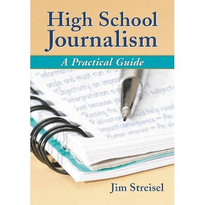 High School Journalism - by  Jim Streisel (Paperback)