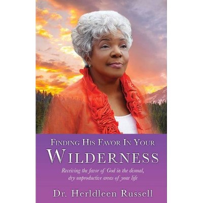 Finding His Favor In Your Wilderness - by  Herldleen Russell (Paperback)