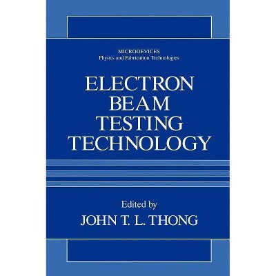 Electron Beam Testing Technology - (Microdevices) by  John T L Thong (Hardcover)