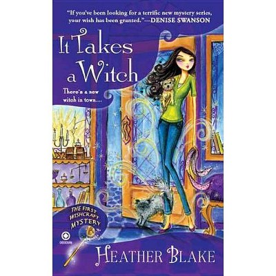 It Takes a Witch - (Wishcraft Mystery) by  Heather Blake (Paperback)