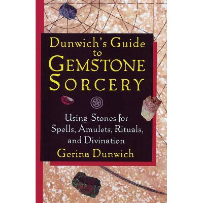 Dunwich's Guide to Gemstone Sorcery - by  Gerina Dunwich (Paperback)