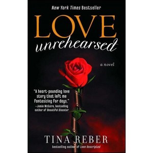 Love Unrehearsed - (Love (Atria)) by  Tina Reber (Paperback) - 1 of 1