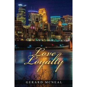 Love or Loyalty - by  Gerard McNeal (Paperback) - 1 of 1