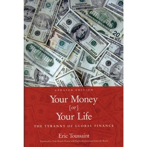 Your Money or Your Life - by  Eric Toussaint (Paperback) - 1 of 1
