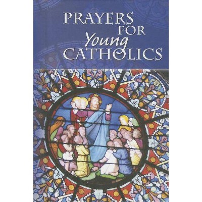 Prayers for Young Catholics - (Hardcover)