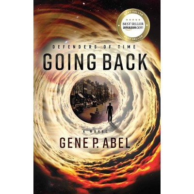 Going Back, 1 - (Defenders of Time) by  Gene P Abel (Paperback)