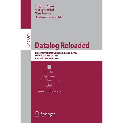 Datalog Reloaded - by  Oege de Moor & Georg Gottlob & Tim Furche & Andrew Sellers (Paperback)