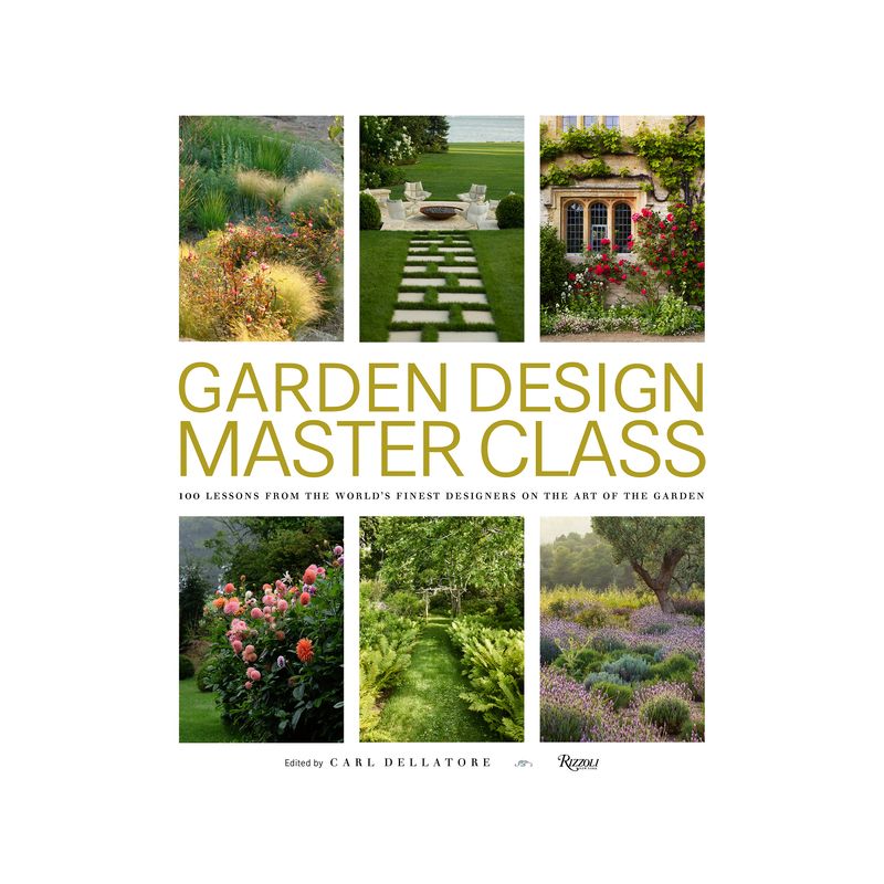 Garden Design Master Class - by  Carl Dellatore (Hardcover), 1 of 2