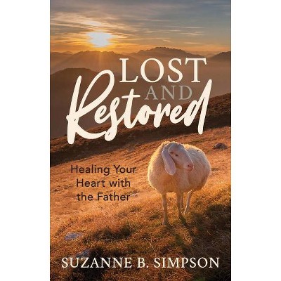 Lost and Restored - by  Suzanne B Simpson (Paperback)