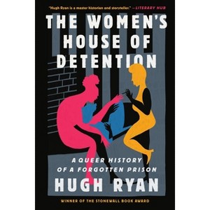The Women's House of Detention - by  Hugh Ryan (Paperback) - 1 of 1