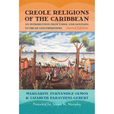 Creole Religions of the Caribbean - (Religion, Race, and Ethnicity) 2nd Edition by  Lizabeth Paravisini-Gebert & Margarite Fernández Olmos