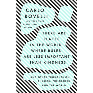 There Are Places in the World Where Rules Are Less Important Than Kindness - by Carlo Rovelli - 1 of 1