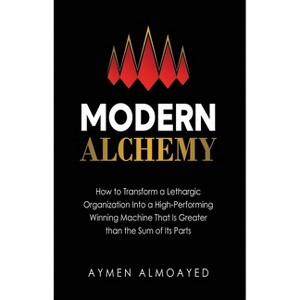 Modern Alchemy - by  Aymen Almoayed (Hardcover) - 1 of 1