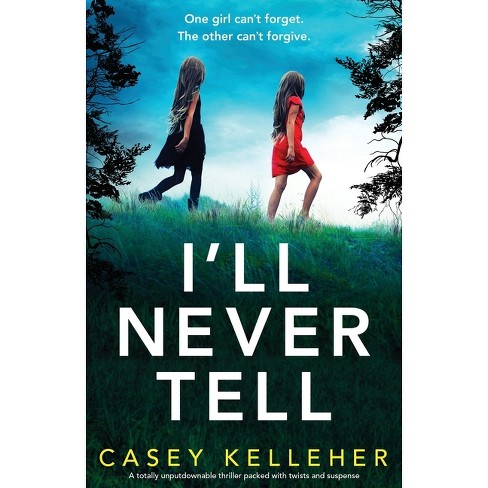 I'll Never Tell - By Casey Kelleher (paperback) : Target