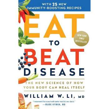 Eat to Beat Disease - by  William W Li (Hardcover)