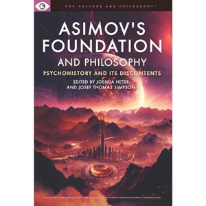 Asimov's Foundation and Philosophy - by  Joshua Heter & Josef Thomas Simpson (Paperback) - 1 of 1