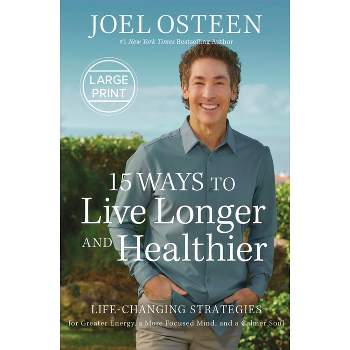 15 Ways to Live Longer and Healthier - Large Print by  Joel Osteen (Hardcover)