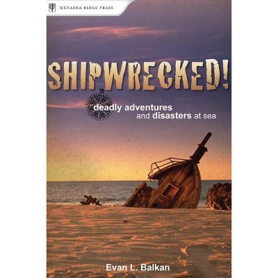 Shipwrecked! - by  Evan L Balkan (Paperback)