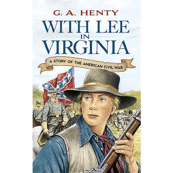 With Lee in Virginia - (Dover Children's Classics) by  G A Henty (Paperback)