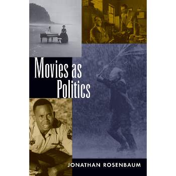 Movies as Politics - by  Jonathan Rosenbaum (Paperback)