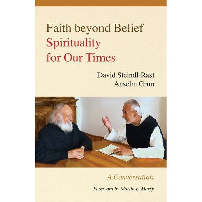 Faith Beyond Belief - by  David Steindl-Rast & Anselm Grün (Paperback)