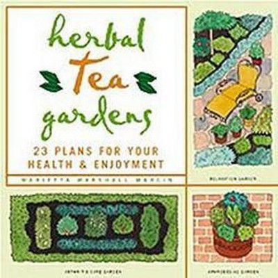 Herbal Tea Gardens - by  Marietta Marshall Marcin (Paperback)