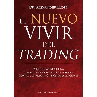 El Nuevo Vivir del Trading - by  Alexander Elder (Hardcover)