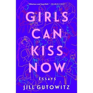 Girls Can Kiss Now - by  Jill Gutowitz (Paperback) - 1 of 1