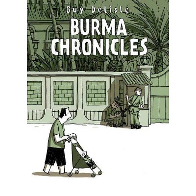 Burma Chronicles - by  Guy Delisle (Paperback)