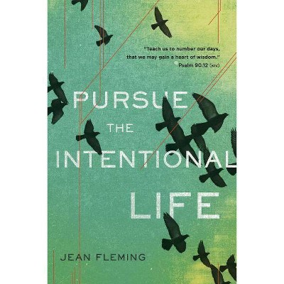 Pursue the Intentional Life - by  Jean Fleming (Paperback)