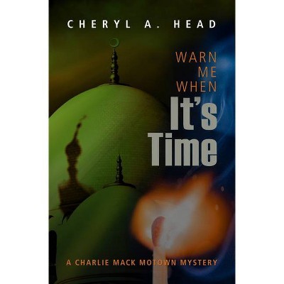 Warn Me When It's Time - (Charlie Mack Motown Mystery) by  Cheryl A Head (Paperback)