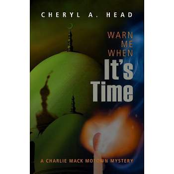 Warn Me When It's Time - (Charlie Mack Motown Mystery) by  Cheryl A Head (Paperback)