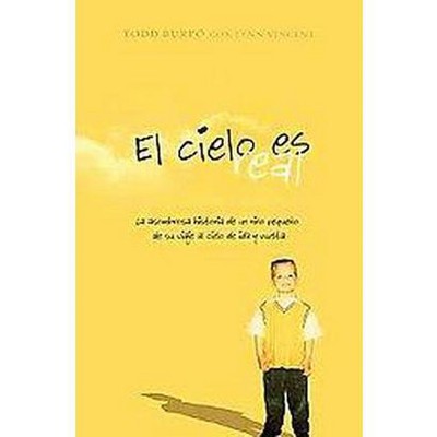 El Cielo Es Real / Heaven Is For Real (paperback) By Todd Burpo : Target