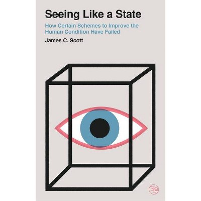 Seeing Like a State - (Veritas Paperbacks) by  James C Scott (Paperback)