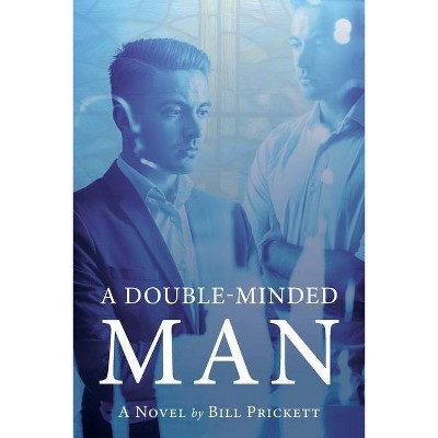 A Double-Minded Man - by  Bill Prickett (Paperback)