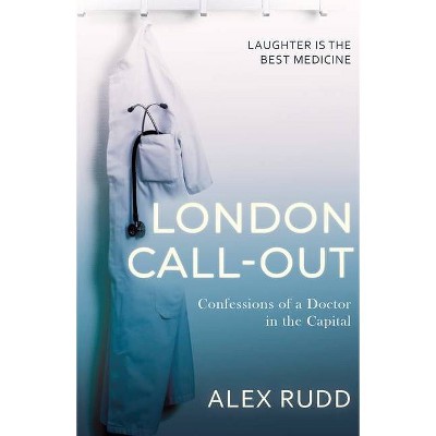 London Call-Out - (Doctor, Doctor!) by  Alex Rudd (Paperback)