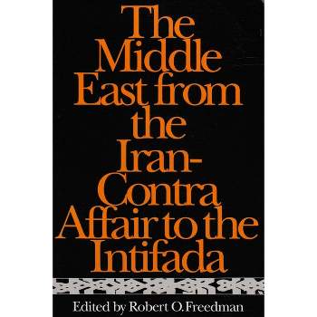 The Middle East from the Iran-Contra Affair to the Intifada - (Contemporary Issues in the Middle East) by  Robert Freedman (Paperback)