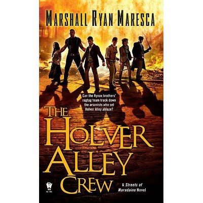 The Holver Alley Crew - (Streets of Maradaine) by  Marshall Ryan Maresca (Paperback)