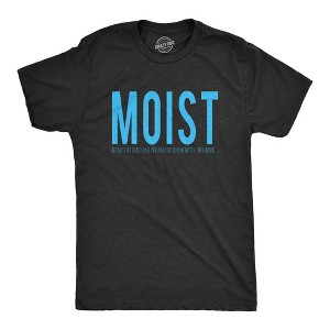Mens Moist Because Someone Hates This Word T shirt Funny Sarcastic Humor Tee - Crazy Dog Men's T Shirt - 1 of 4