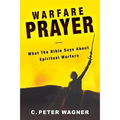 Warfare Prayer - by  C Peter Wagner (Paperback)