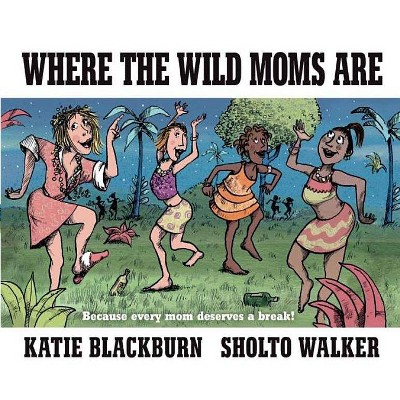 Where the Wild Moms Are (Hardcover) (Katie Blackburn)