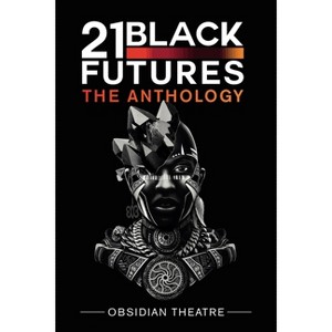 21 Black Futures - by  Obsidian Theatre (Paperback) - 1 of 1