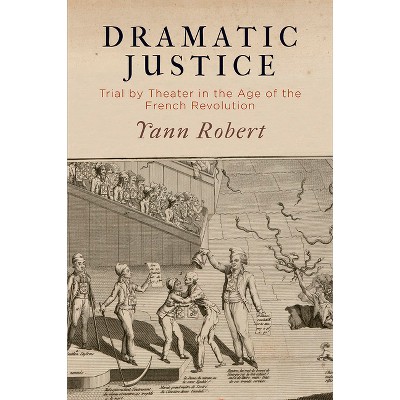 Dramatic Justice - by  Yann Robert (Hardcover)
